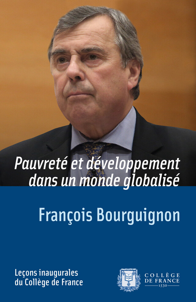 Pauvreté et développement dans un monde globalisé - François Bourguignon - Collège de France