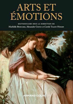 Arts et émotions - Carole Talon-Hugon, Mathilde Bernard, Alexandre GEFEN - Armand Colin