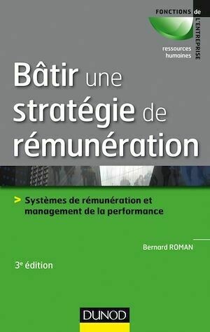 Bâtir une stratégie de rémunération - 3e éd. - Bernard Roman - Dunod