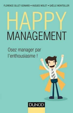 Happy management - Florence Gillet-Goinard, Hugues MOLET, Gaëlle Monteiller - Dunod