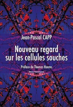 Nouveau regard sur les cellules souches - Jean-Pascal Capp - Editions Matériologiques