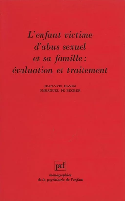 L'enfant victime d'abus sexuel et sa famille : évaluation et traitement