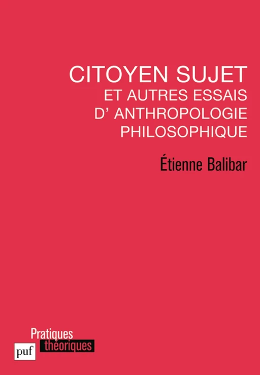 Citoyen sujet et autres essais d'anthropologie philosophique - Étienne Balibar - Humensis