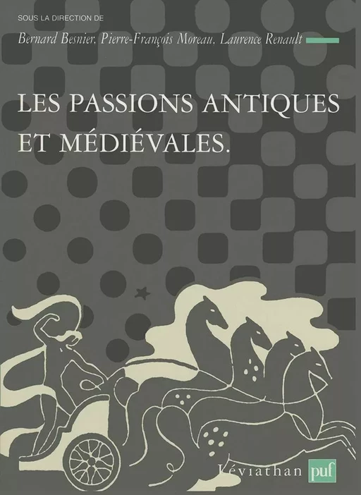 Les passions antiques et médiévales - Bernard Besnier, Pierre-François Moreau, Laurence Renault - Humensis