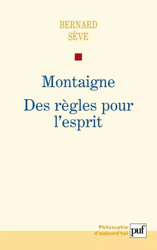 Montaigne. Des règles pour l'esprit - Bernard Sève - Humensis