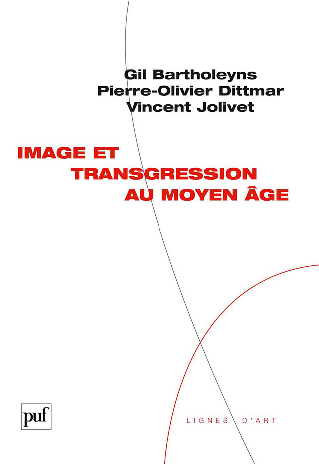 Image et transgression au Moyen Âge - Gil Bartholeyns, Pierre-Olivier Dittmar, Vincent Jolivet - Presses Universitaires de France