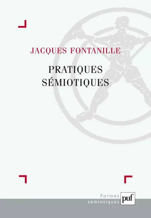 Pratiques sémiotiques - Jacques Fontanille - Humensis