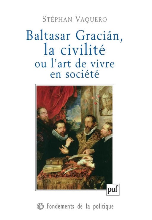 Baltasar Gracián, la civilité ou l'art de vivre en société - Stéphan Vaquero - Humensis