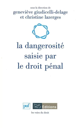 La dangerosité saisie par le droit pénal