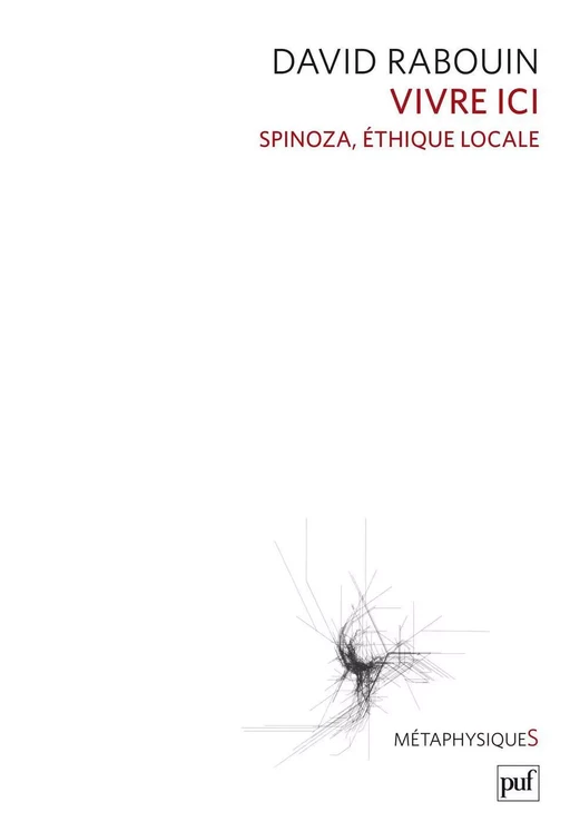 Vivre ici. Spinoza, éthique locale - David Rabouin - Humensis