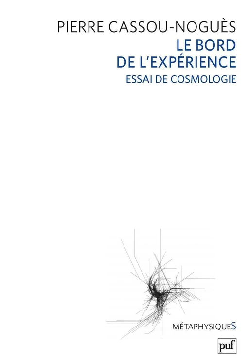 Le bord de l'expérience. Essai de cosmologie - Pierre Cassou-Nogues - Humensis