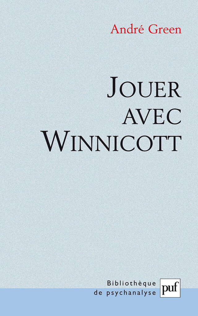 Jouer avec Winnicott - André Green - Presses Universitaires de France