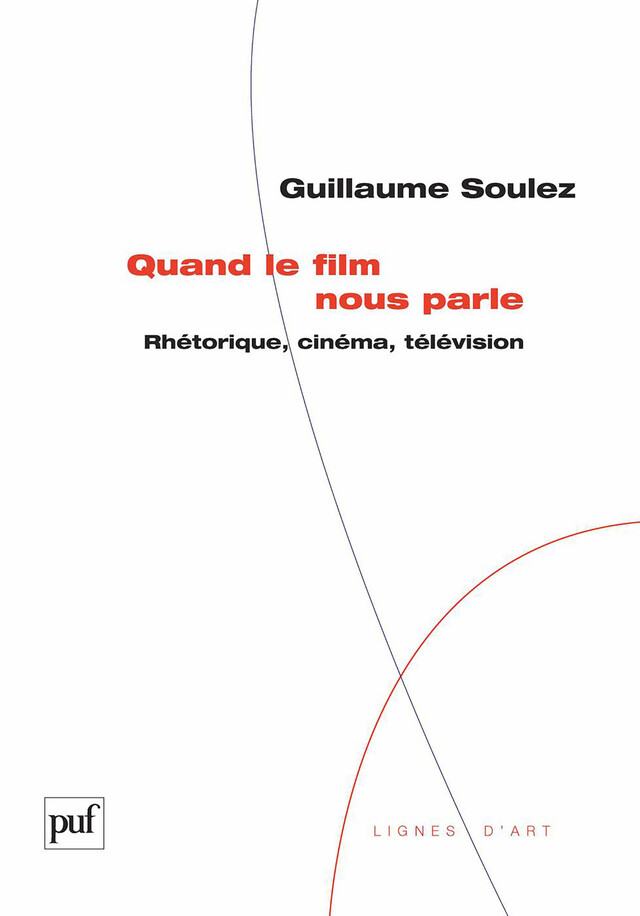 Quand le film nous parle - Guillaume Soulez - Presses Universitaires de France