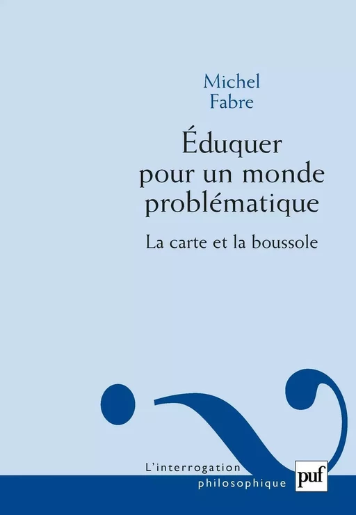 Éduquer pour un monde problématique - Michel Fabre - Humensis