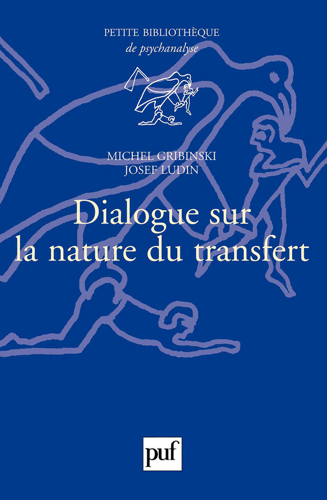 Dialogue sur la nature du transfert - Michel Gribinski, Josef Ludin - Presses Universitaires de France