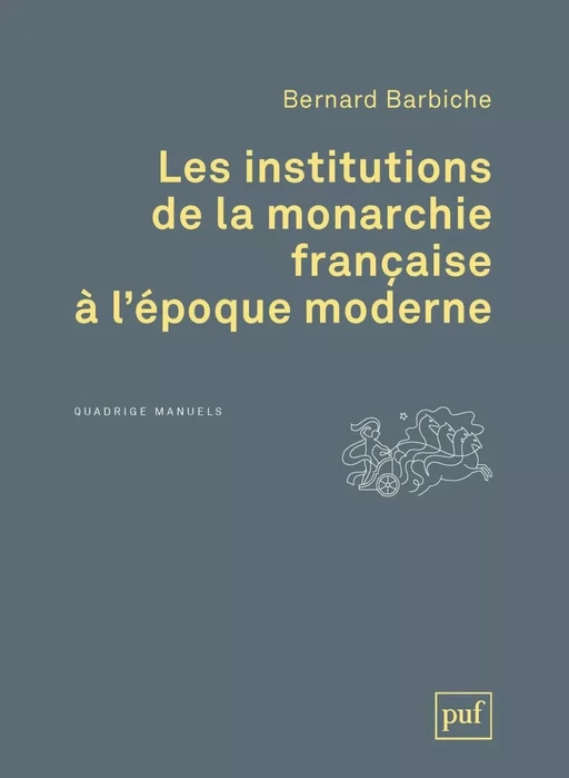 Les institutions de la monarchie française à l'époque moderne - Bernard Barbiche - Humensis