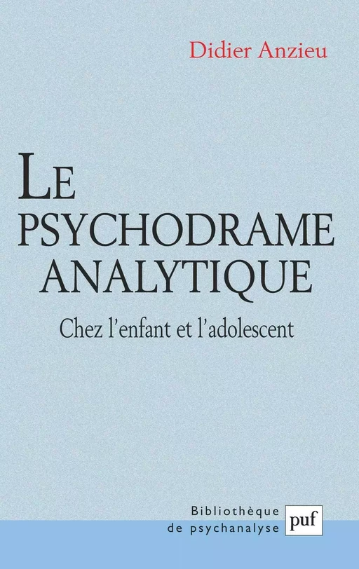 Le psychodrame analytique chez l'enfant et l'adolescent - Didier Anzieu - Humensis