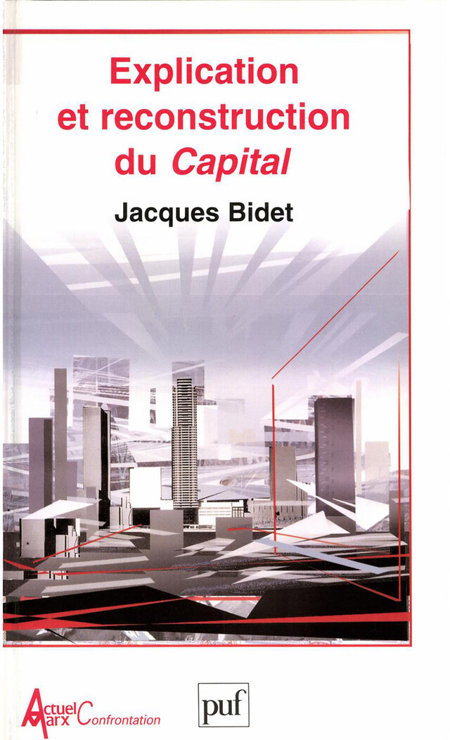 Explication et reconstruction du « Capital » - Jacques Bidet - Presses Universitaires de France