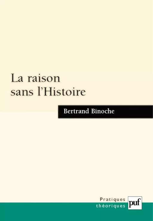 La raison sans l'Histoire - Bertrand Binoche - Humensis