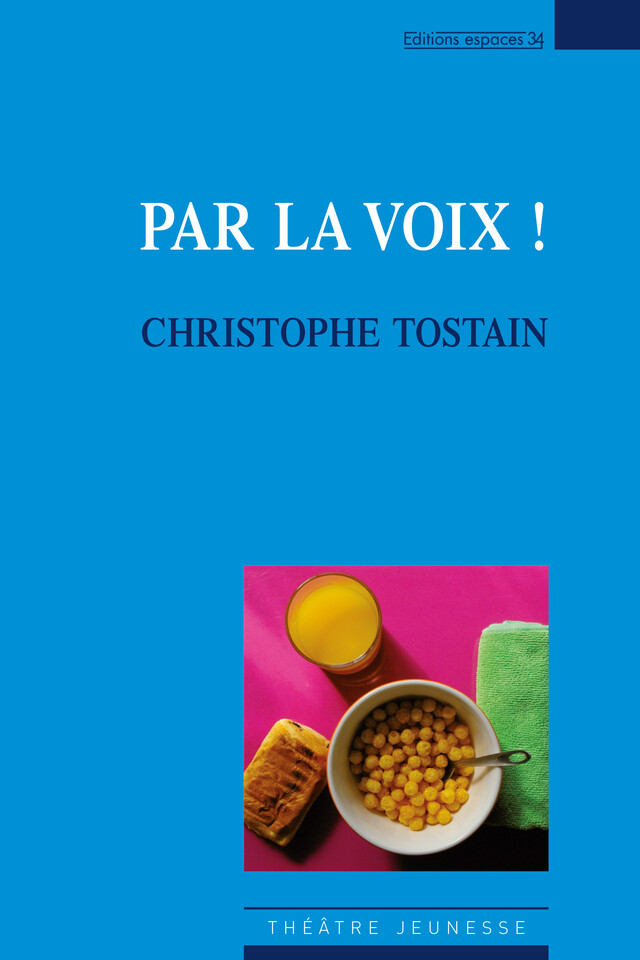 Par la voix ! - Christophe Tostain - Éditions Espaces 34