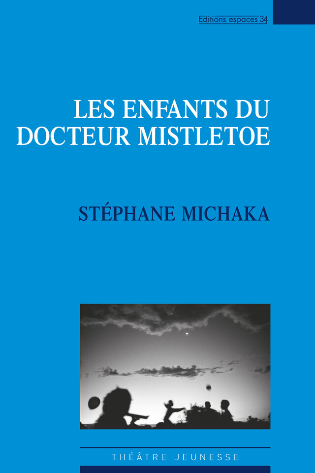 Les enfants du docteur Mistletoe - Stéphane Michaka - Éditions Espaces 34