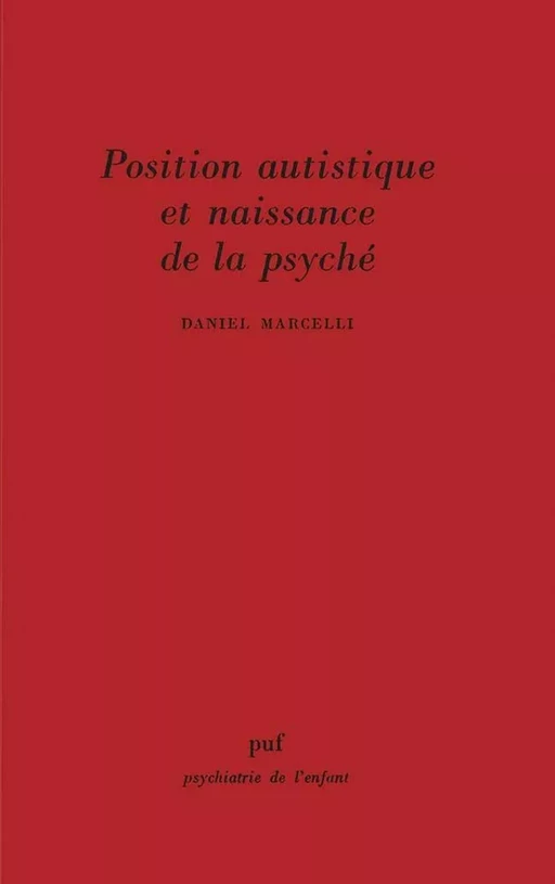 Position autistique et naissance de la psyché - Daniel Marcelli - Humensis