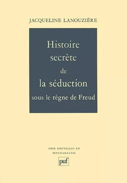 Histoire secrète de la séduction sous le règne de Freud