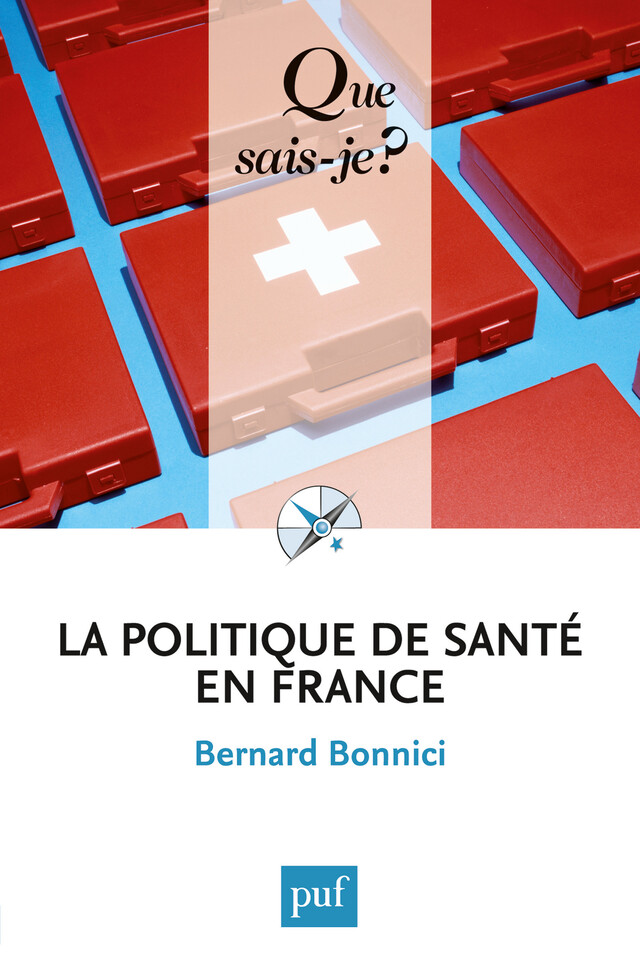 La politique de santé en France - Bernard Bonnici - Que sais-je ?