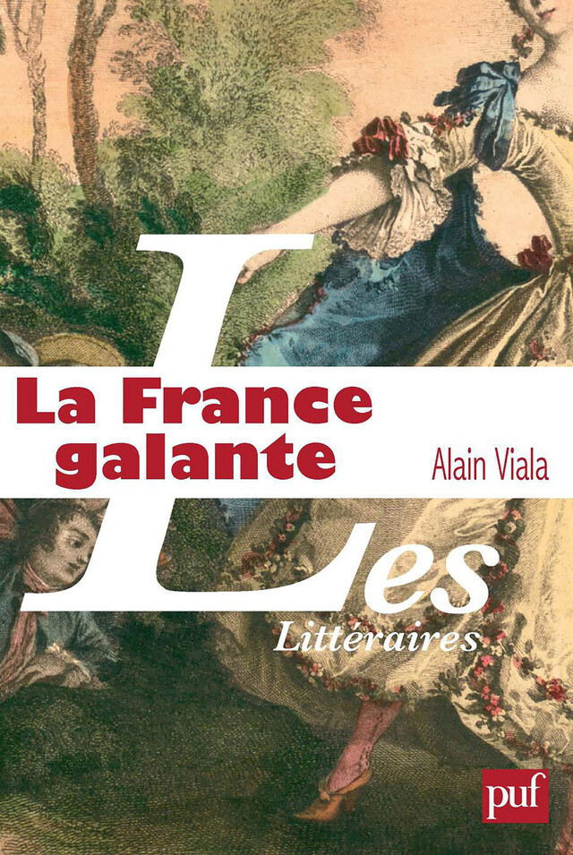 La France galante - Alain Viala - Presses Universitaires de France