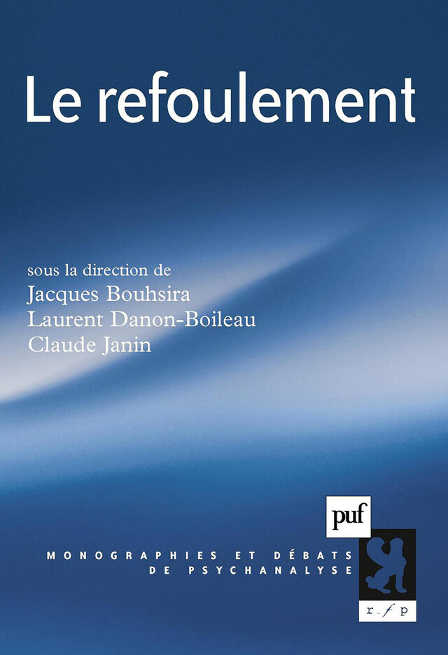 Le refoulement - Jacques Bouhsira, Laurent Danon-Boileau, Claude Janin - Presses Universitaires de France