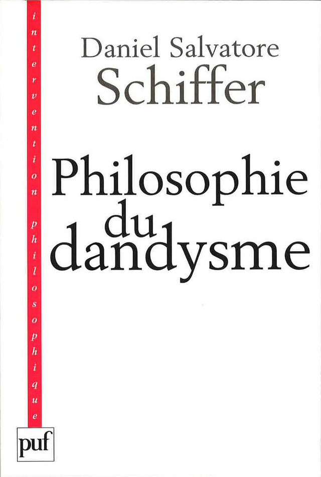 Philosophie du dandysme - Daniel Salvatore Schiffer - Presses Universitaires de France