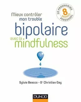 Mieux contrôler mon trouble bipolaire avec la mindfulness