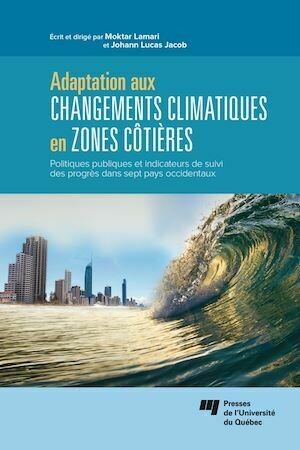 Adaptation aux changements climatiques en zones côtières - Moktar Lamari, Johann Lucas Jacob - Presses de l'Université du Québec