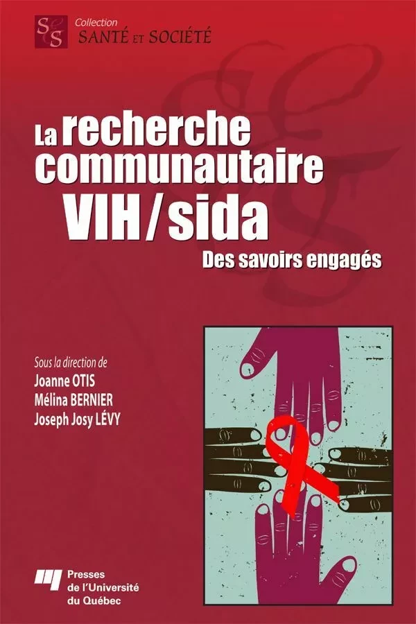 La recherche communautaire VIH/sida - Joanne Otis, Mélina Bernier, Joseph Josy Lévy - Presses de l'Université du Québec