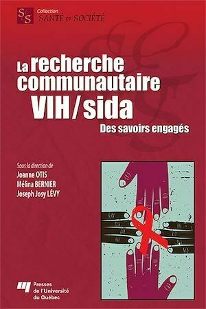 La recherche communautaire VIH/sida - Joseph Josy Lévy, Joanne Otis, Mélina Bernier - Presses de l'Université du Québec
