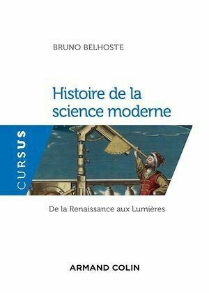 Histoire de la science moderne - Bruno Belhoste - Armand Colin
