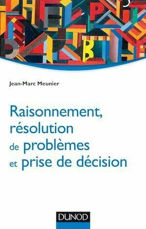 Raisonnement, résolution de problèmes et prise de décision - Jean-Marc Meunier - Dunod