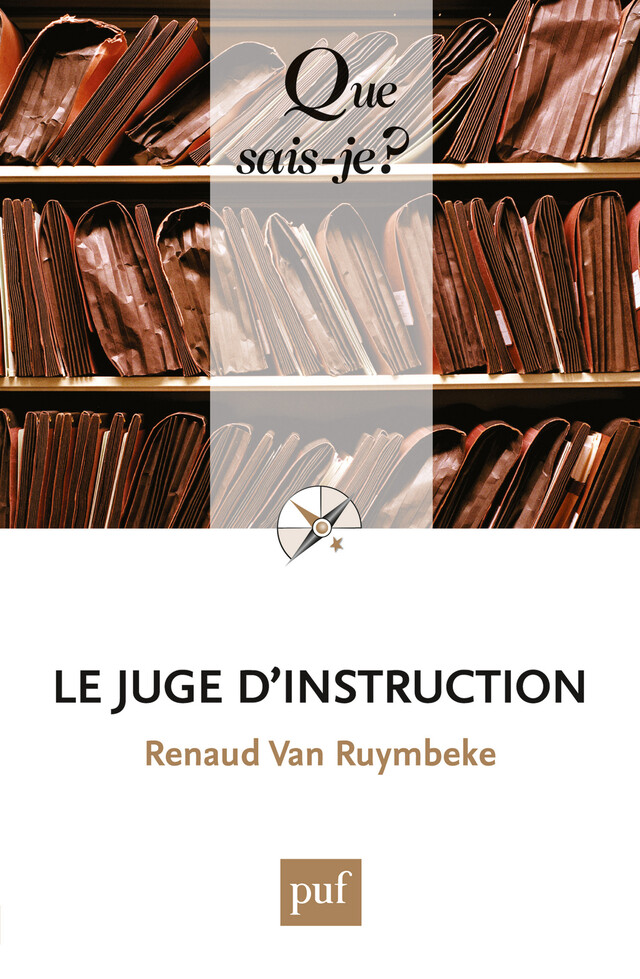 Le juge d'instruction - Renaud Van Ruymbeke - Que sais-je ?
