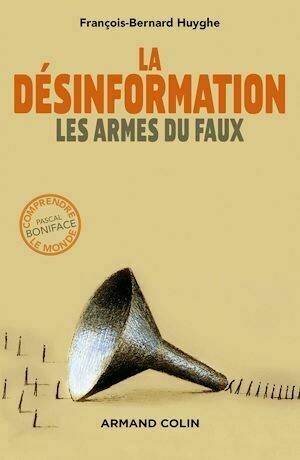 La désinformation - François-Bernard Huyghe - Armand Colin