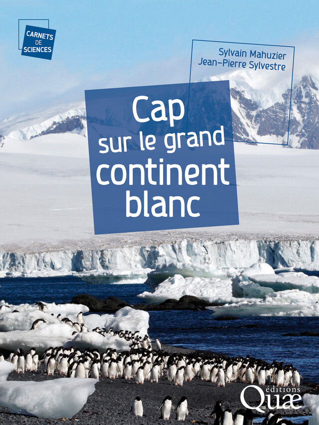 Cap sur le grand continent blanc - Sylvain Mahuzier, Jean-Pierre Sylvestre - Quæ