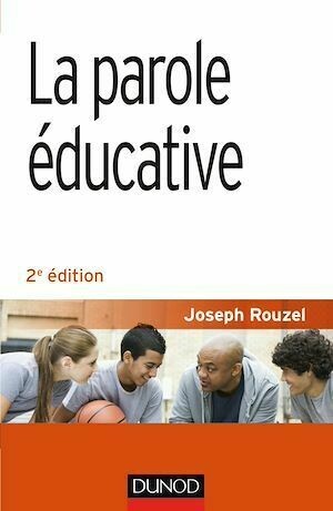 La parole éducative - 2e éd. - Joseph Rouzel - Dunod