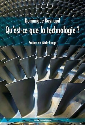 Qu'est-ce que la technologie ? - Dominique Raynaud - Editions Matériologiques