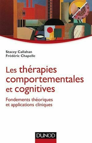 Les thérapies comportementales et cognitives - Frédéric Chapelle, Stacey Callahan - Dunod