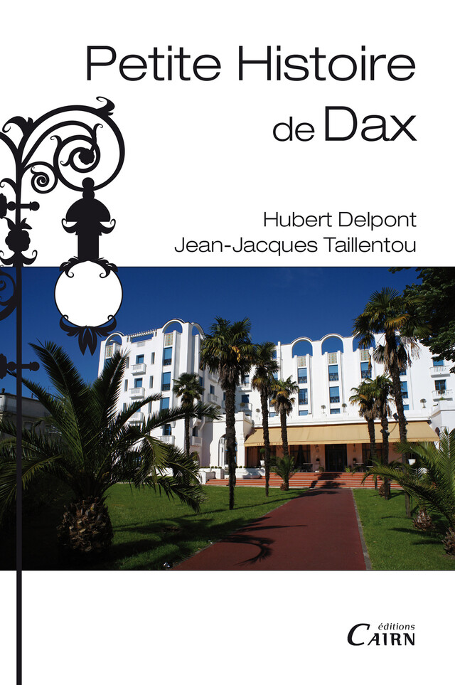 Petite histoire de Dax - Jean-Jacques Taillentou, Hubert Delpont - Cairn