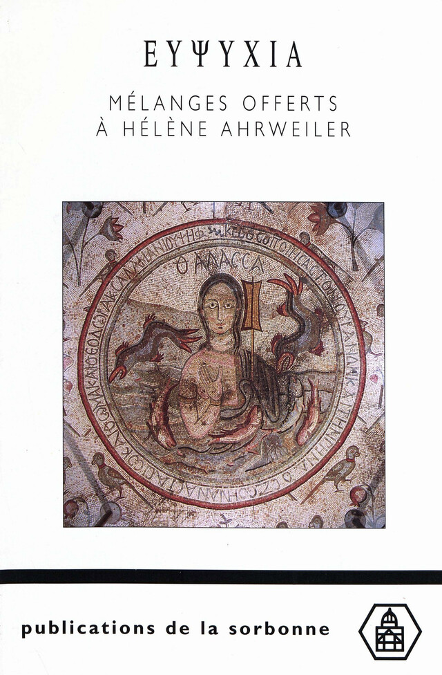 ΕΥΨΥΧΙΑ. Mélanges offerts à Hélène Ahrweiler -  - Éditions de la Sorbonne