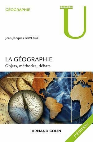 La géographie -  3e éd. - Jean-Jacques Bavoux - Armand Colin