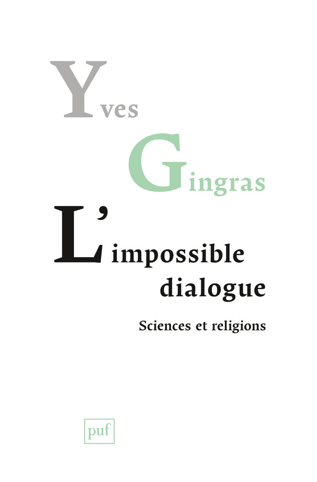 L'impossible dialogue. Sciences et religions - Yves Gingras - Presses Universitaires de France