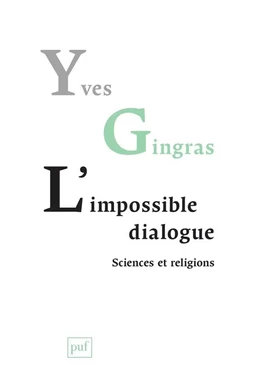 L'impossible dialogue. Sciences et religions