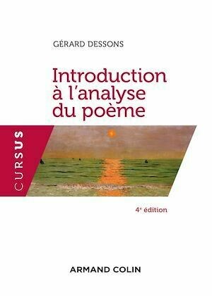 Introduction à l'analyse du poème - 4e éd. - Gérard Dessons - Armand Colin