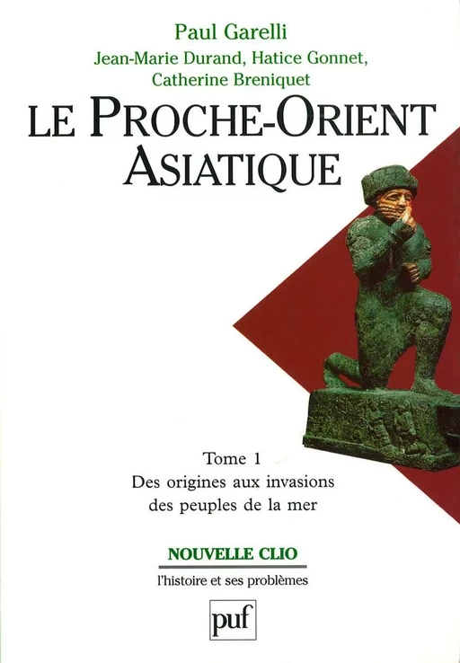 Le Proche-Orient asiatique. Tome 1 - Paul Garelli, Hatice Gonnet, Jean-Marie Durand - Humensis